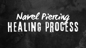 Navel Piercing Healing Process
